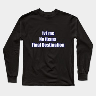 1v1 me Long Sleeve T-Shirt